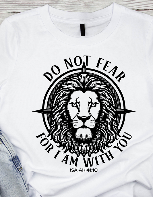 Do not Fear T shirt